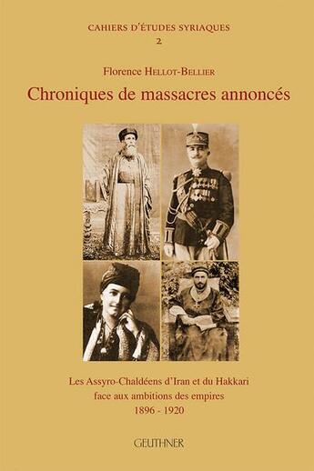 Couverture du livre « Chroniques de massacres annoncés : les Assyro-Chaldéens d'Iran et du Hakkari » de Hellot-Bellier aux éditions Paul Geuthner