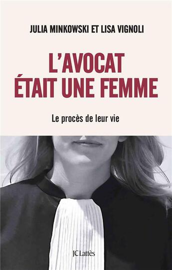 Couverture du livre « L'avocat était une femme ; le procès de leur vie » de Lisa Vignoli et Julia Minkowski aux éditions Lattes