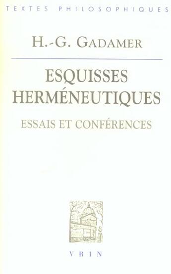 Couverture du livre « Esquisses hermeneutiques - essais et conferences » de Gadamer/Grondin aux éditions Vrin