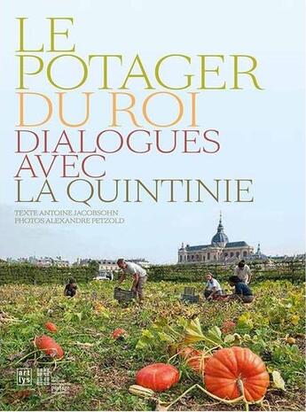 Couverture du livre « Le potager du roi ; dialogues avec la quintinie » de Alexandre Petzold et Antoine Jacobson aux éditions Reunion Des Musees Nationaux