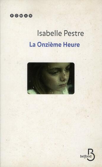 Couverture du livre « La onzième heure » de Isabelle Pestre aux éditions Belfond