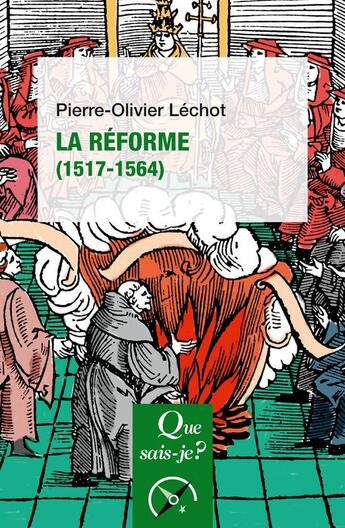 Couverture du livre « La Reforme (1517-1564) » de Pierre-Olivier Lechot aux éditions Que Sais-je ?