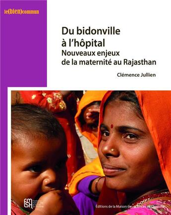 Couverture du livre « Du bidonville à l'hôpital : Nouveaux enjeux de la maternité au Rajasthan » de Clémence Jullien aux éditions Maison Des Sciences De L'homme