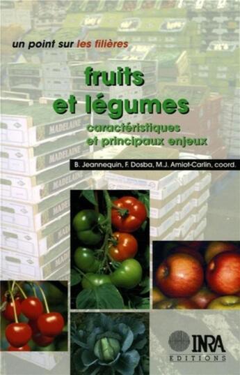 Couverture du livre « Fruits et légumes ; caractéristiques et principaux enjeux » de  aux éditions Inra