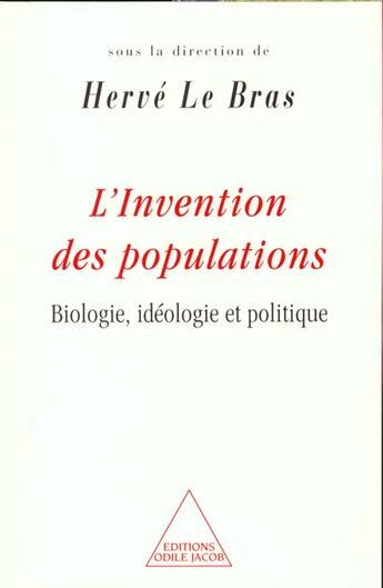 Couverture du livre « L'invention des populations ; biologie, idéologie et politique » de Herve Le Bras aux éditions Odile Jacob