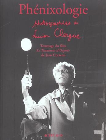 Couverture du livre « Phénixologie ; le testament d'Orphée de Jean Cocteau » de Jean Cocteau et Lucien Clergue aux éditions Actes Sud