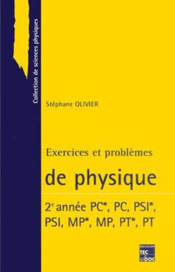 Couverture du livre « Exercices et problemes de physique 2. annee pc+,pc, psi+,psi, mp+,mp, pt+,pt » de Stephane Olivier aux éditions Tec Et Doc