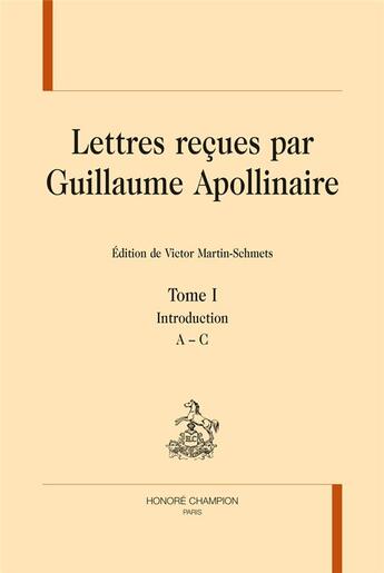 Couverture du livre « Lettres reçues par Guillaume Apollinaire » de Guillaume Apollinaire aux éditions Honore Champion