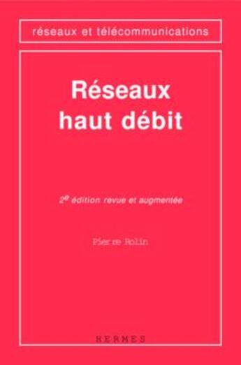 Couverture du livre « Réseaux haut débit » de Pierre Rolin aux éditions Hermes Science Publications