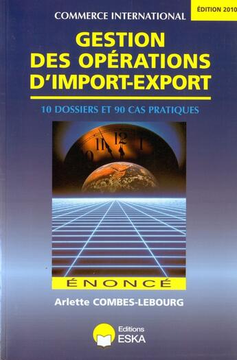 Couverture du livre « Gestion des opérations d'import-export ; énoncé (édition 2009) » de Combes Lebourg aux éditions Eska