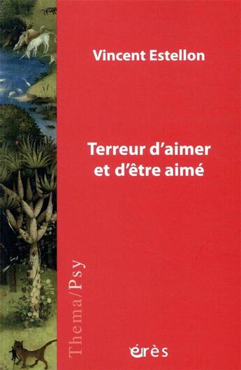 Couverture du livre « Terreur d'aimer et d'être aimé » de Vincent Estellon aux éditions Eres