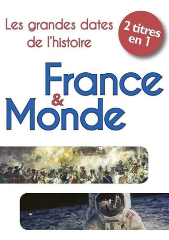 Couverture du livre « Les grandes dates de l'Histoire ; France et Monde » de Jean-Joseph Julaud aux éditions First