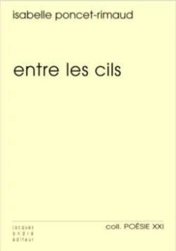 Couverture du livre « Entre les cils » de Isabelle Poncet-Rimaud aux éditions Jacques Andre