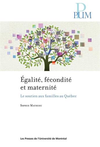 Couverture du livre « Égalité, fécondité et maternité : Le soutien aux familles au Québec » de Sophie Mathieu aux éditions Pu De Montreal