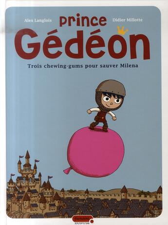 Couverture du livre « Prince gédéon Tome 1 ; trois chewing-gums pour sauver milena » de Langlois/Millotte aux éditions Dupuis