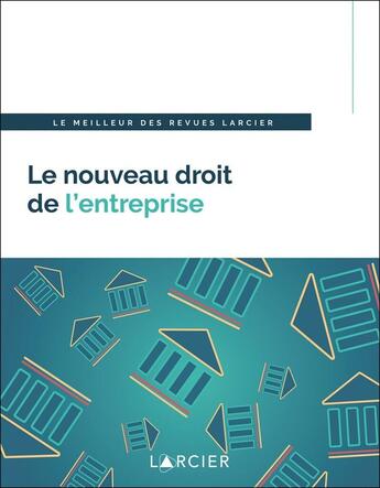 Couverture du livre « Le nouveau droit de l'entreprise ; le meilleur des revues Larcier » de  aux éditions Larcier