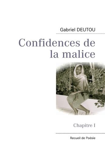 Couverture du livre « Confidences de la malice t.1 » de Gabriel Deutou aux éditions Books On Demand