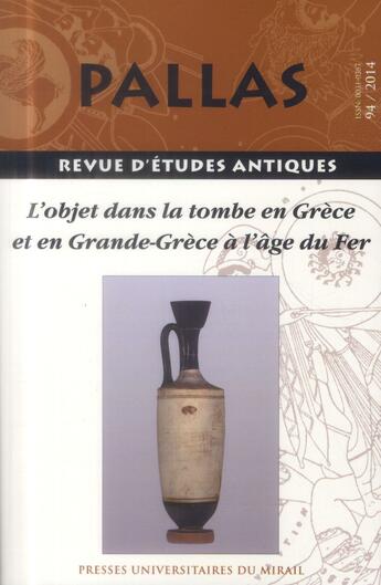 Couverture du livre « Revue Pallas Tome 94 : l'objet dans la tombe en Grèce et en Grande-Grèce à l'âge du fer » de Revue Pallas aux éditions Pu Du Midi