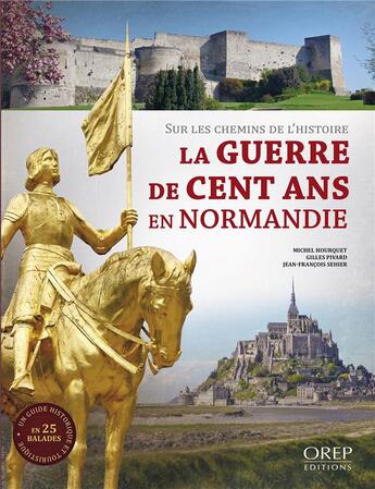 Couverture du livre « La guerre de Cent ans en Normandie » de Gilles Pivard et Michel Hourquet et Jean-Francois Sehier aux éditions Orep