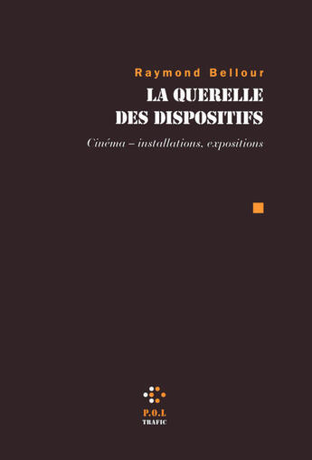 Couverture du livre « La querelle des dispositifs ; cinéma - installations, expositions) » de Raymond Bellour aux éditions P.o.l