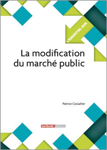 Couverture du livre « L'ESSENTIEL SUR T.184 ; la modification du marché public » de Patrice Cossalter aux éditions Territorial