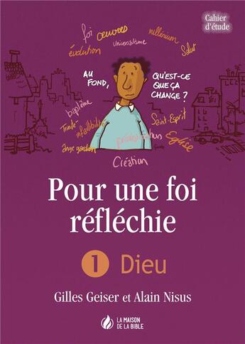 Couverture du livre « Pour une foi réfléchie t.1 ; Dieu » de A Nisus et G Geiser aux éditions La Maison De La Bible