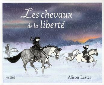 Couverture du livre « Les chevaux de la liberté » de Alison Lester aux éditions Nord-sud