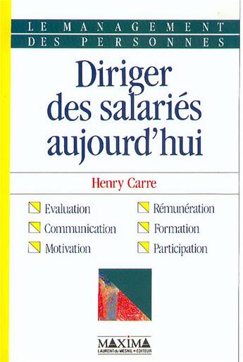 Couverture du livre « Diriger des salariés aujourd'hui : le management des personnes » de Henry Carre aux éditions Maxima