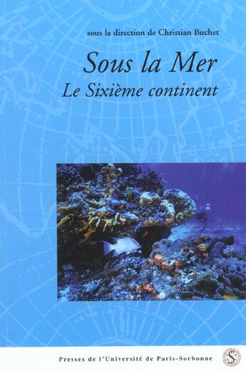 Couverture du livre « Sous la mer le sixième continent » de Christian Buchet aux éditions Sorbonne Universite Presses