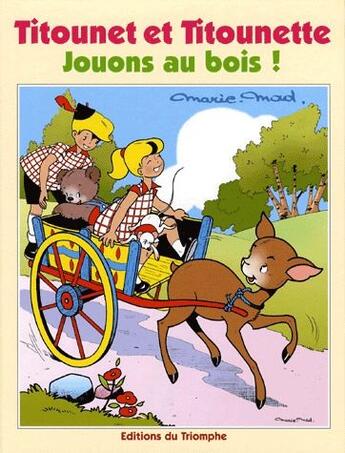 Couverture du livre « Titounet et Titounette Tome 25 : Jouons au bois ! » de Marie-Mad. aux éditions Triomphe