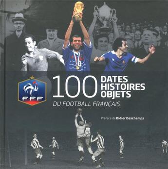Couverture du livre « 100 dates, histoires, objets du football francais » de Pierre Bougeois aux éditions Tana