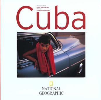 Couverture du livre « Cuba » de Elizabeth Newhouse et David Alan Harvey aux éditions National Geographic