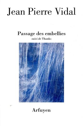 Couverture du livre « Passage des embellies ; thanks » de Jean-Pierre Vidal aux éditions Arfuyen