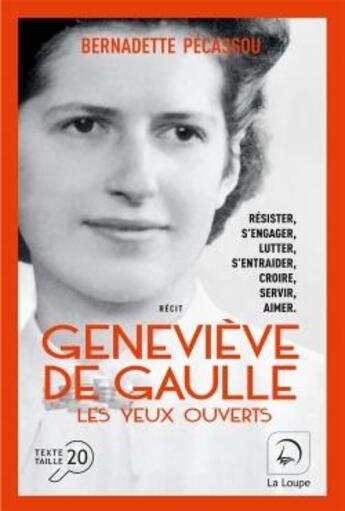 Couverture du livre « Geneviève de Gaulle, les yeux ouverts Tome 1 » de Bernadette Pecassou aux éditions Editions De La Loupe