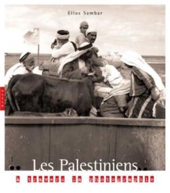 Couverture du livre « Les palestiniens ; la photographie d'une terre et de son peuple de 1839 à nos jours » de Sanbar-E aux éditions Hazan