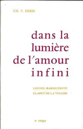 Couverture du livre « Dans la Lumiere Amour Infini » de Charles-Vincent Heris aux éditions Tequi