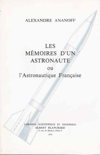 Couverture du livre « Les mémoires d'un astronaute ou l'astronautique française » de Alexandre Ananoff aux éditions Blanchard