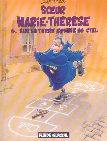 Couverture du livre « Soeur Marie-Thérèse T.4 ; sur la Terre comme au ciel » de Maester aux éditions Fluide Glacial