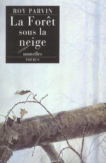 Couverture du livre « La foret sous la neige » de Roy Parvin aux éditions Phebus