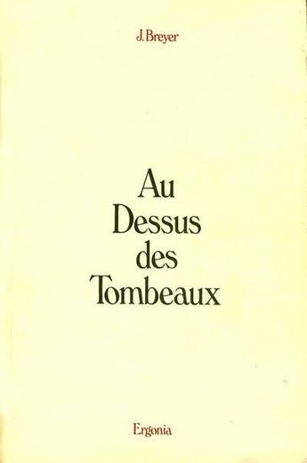 Couverture du livre « Au dessus des tombeaux » de Jacques Breyer aux éditions Ergonia