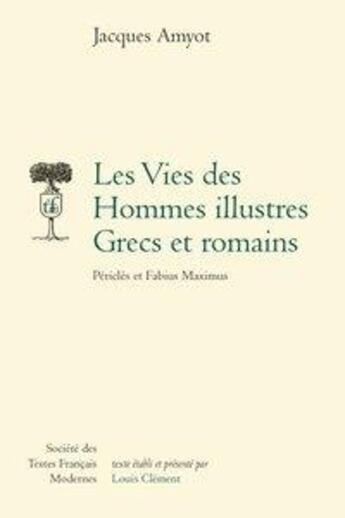 Couverture du livre « Les vies des hommes illustres grecs et romains ; Périclès et Fabius Maximus » de Amyot Jacques aux éditions Stfm