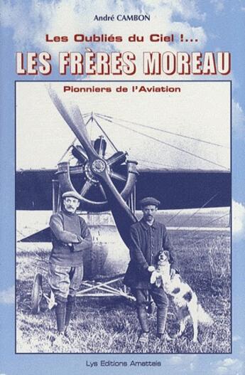 Couverture du livre « Les Freres Moreau... Les Oublies Du Ciel !... » de Cambon Andre aux éditions Amatteis