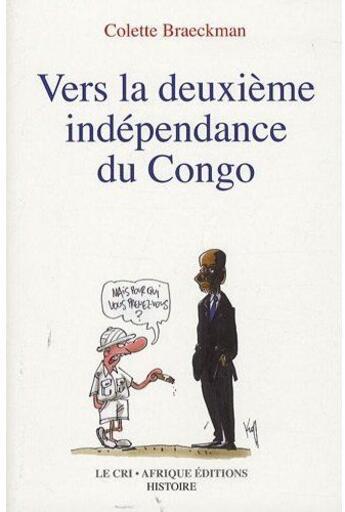 Couverture du livre « Vers la deuxième indépendance du Congo » de Colette Braeckman aux éditions Parole Et Silence