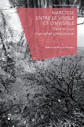 Couverture du livre « Narcisse entre le visible et l'invisible - essai autour d'un reflet symbolique » de Decharneux/Monseu aux éditions Pu De Louvain