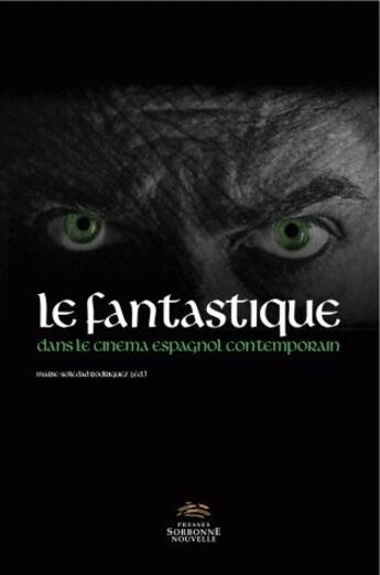 Couverture du livre « Le fantastique dans le cinéma espagnol contemporain » de Marie-Sol Rodriguez aux éditions Presses De La Sorbonne Nouvelle