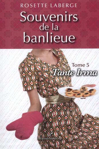 Couverture du livre « Souvenirs de la banlieue v 05 tante irma » de Rosette Laberge aux éditions Les Editeurs Reunis