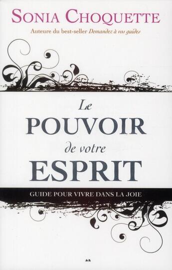 Couverture du livre « Le pouvoir de votre esprit ; guide pour vivre dans la joie » de Sonia Choquette aux éditions Ada