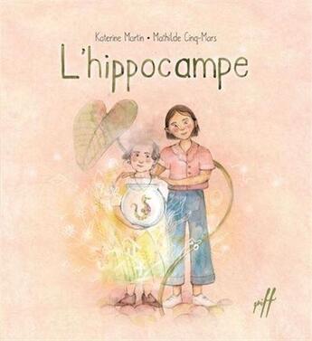 Couverture du livre « L'hippocampe » de Mathilde Cinq-Mars et Katerine Martin aux éditions Isatis