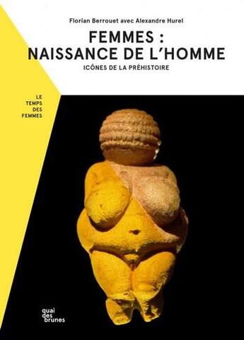 Couverture du livre « Femmes : naissance de l'homme ; icône de la Préhistoire » de Alexandre Hurel et Florian Berrouet aux éditions Quai Des Brunes