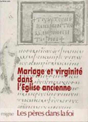 Couverture du livre « Mariage et virginité dans l'Eglise ancienne » de Collectif Clairefont aux éditions Jacques-paul Migne